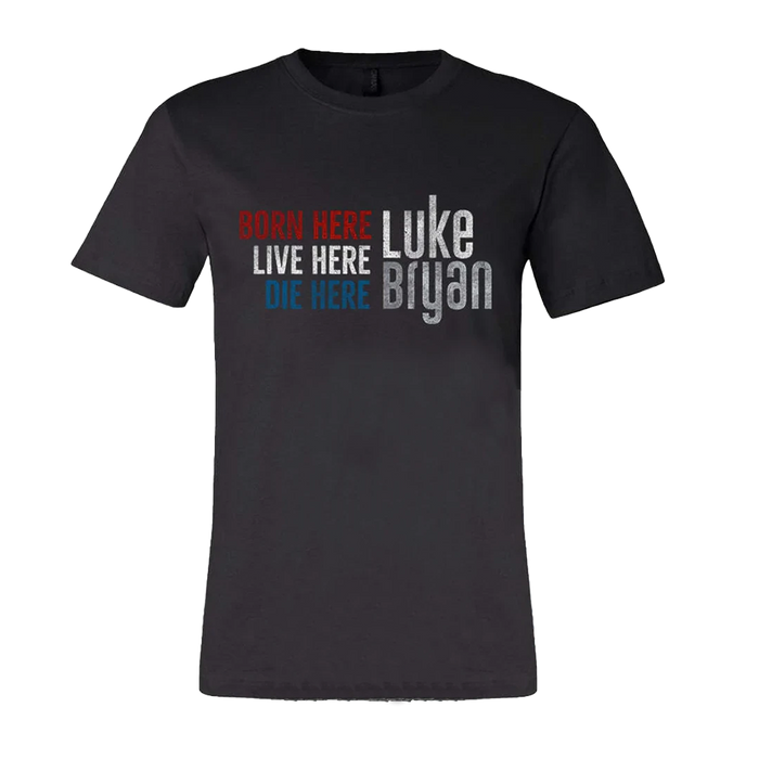 Born Here Live Here Die Here T-Shirt