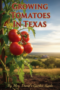 eBook Growing Tomatoes In Texas by Mrs. David's Garden Seeds®