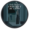 I Wouldn't Be A Man Patch
