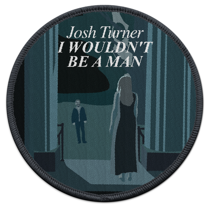 I Wouldn't Be A Man Patch