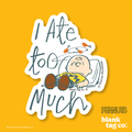 Peanuts® Waterproof Sticker - I Ate Too Much