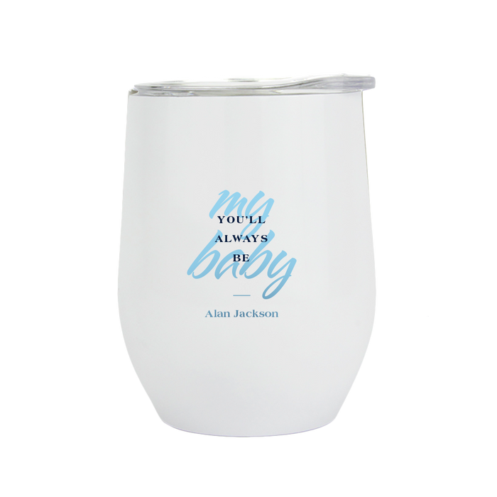 You'll Always Be My Baby Tumbler